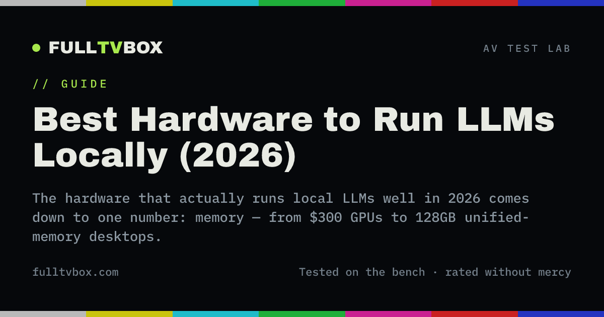 Best Hardware to Run LLMs Locally (2026): GPUs, Macs, and Mini PCs ...